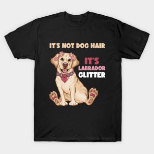 It's Not Dog Hair It's Labrador Glitter Funny Dog Mom T-Shirt